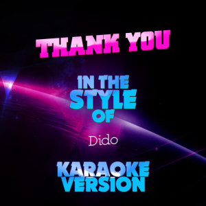 收聽Ameritz Audio Karaoke的Thank You (In the Style of Dido) [Karaoke Version] (Karaoke Version)歌詞歌曲