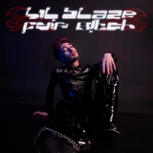 Listen to FAIR BITCH (Explicit) song with lyrics from Lil Blaze