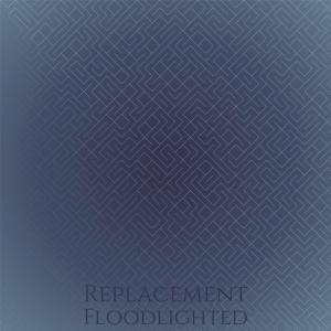 อัลบัม Replacement Floodlighted ศิลปิน Various Artists