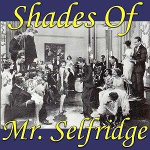 Grosvenor House Orchestra的專輯Shades Of "Mr Selfridge"
