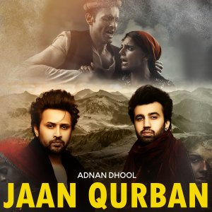 收聽Adnan Dhool的Jaan Qurban歌詞歌曲