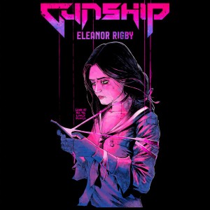 收聽GUNSHIP的Eleanor Rigby歌詞歌曲