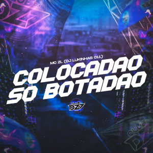 Album COLOCADÃO SO BOTADÃO (Explicit) from MC ZL