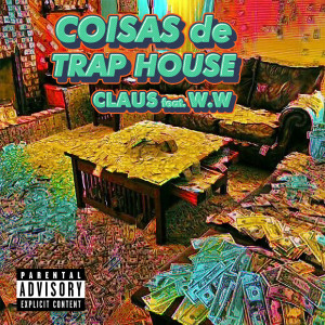 Listen to Coisas de Trap House (Explicit) song with lyrics from Claus