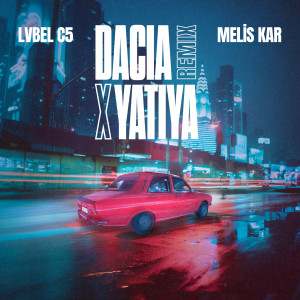 Lvbel C5的專輯DACIA X YATIYA (Remix)