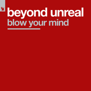 Listen to Blow Your Mind (Original Mix) song with lyrics from Beyond Unreal