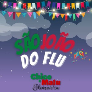 ดาวน์โหลดและฟังเพลง São João do Flu พร้อมเนื้อเพลงจาก Chico e Malu (Fluniverso)