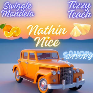 Nathin Nice的專輯SAVORY (feat. Swiggle Mandela & Tizzy TEACH) [Explicit]