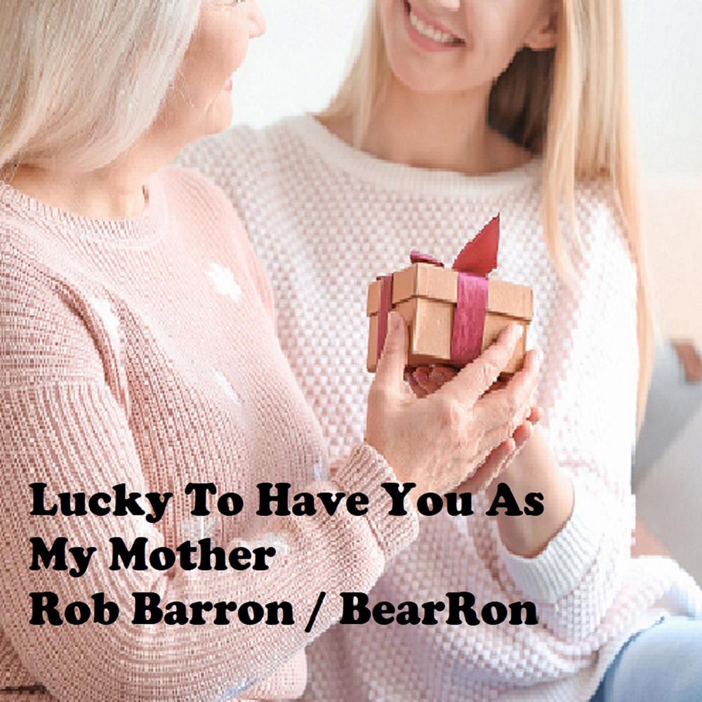 Lucky To Have You As My Mother