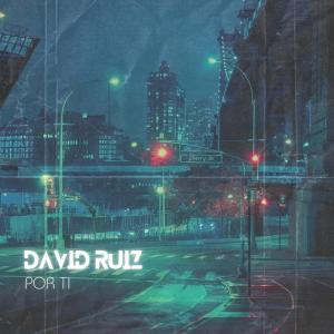 David Ruiz的專輯Por Ti (Radio Edit) (Explicit)
