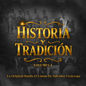 อัลบัม Historia Y Tradición, Vol.1 (En Vivo) ศิลปิน La Original Banda El Limón de Salvador Lizárraga