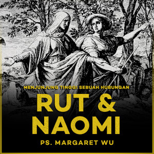 收聽Margaret Wu的Menjunjung Tinggi Sebuah Hubungan: Rut & Naomi歌詞歌曲