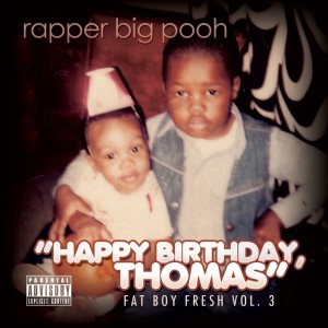 Rapper Big Pooh的专辑Fat Boy Fresh Vol. 3: Happy Birthday, Thomas (Explicit)