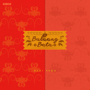 ดาวน์โหลดและฟังเพลง Balaang Bata พร้อมเนื้อเพลงจาก Raki Vega
