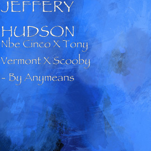 收聽JEFFERY HUDSON的By Anymeans (Original Motion Picture Soundtrack) (Explicit)歌詞歌曲