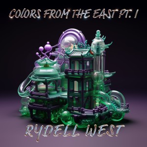 อัลบัม Colors From the East, Pt. 1 (极度东边Pt. 1) (Explicit) ศิลปิน Rydell West