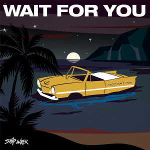ดาวน์โหลดและฟังเพลง Wait For You (Ship Wrek Midnight Mix) พร้อมเนื้อเพลงจาก Ship Wrek