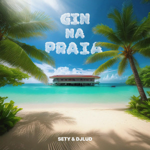 收聽Sety的GIN NA PRAIA (Explicit)歌詞歌曲