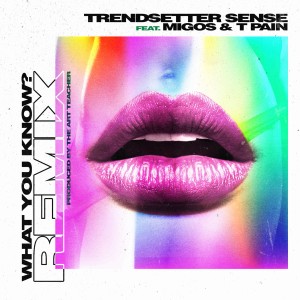 ดาวน์โหลดและฟังเพลง What You Know (Remix) พร้อมเนื้อเพลงจาก Trendsetter Sense