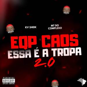 收聽KV SHEIK的EQUIPE CAOS 2.O (Explicit)歌詞歌曲