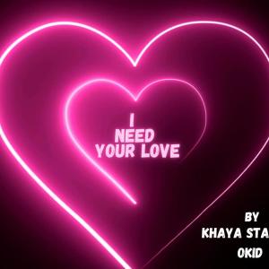 อัลบัม I need your love (feat. Okid) (Explicit) ศิลปิน Khaya Stage