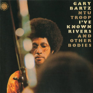 Gary Bartz的專輯I've Known Rivers And Other Bodies