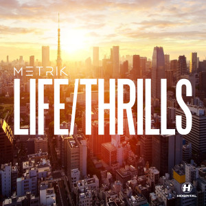 Metrik的专辑LIFE/THRILLS