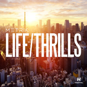 Dengarkan lagu LIFE/THRILLS nyanyian Metrik dengan lirik