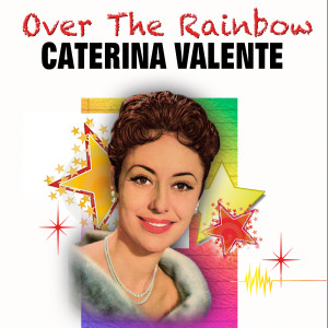 Dengarkan Over the Rainbow lagu dari Caterina Valente dengan lirik