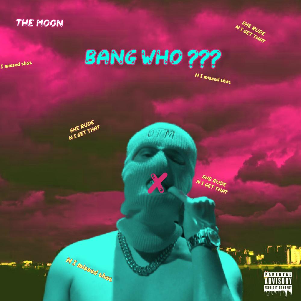 Bang Who ??? (Explicit)