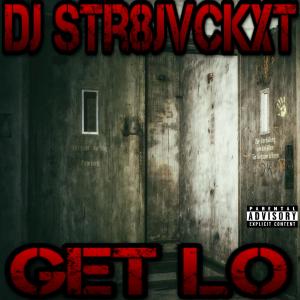 Listen to Get Lo (Explicit) song with lyrics from Dj Str8jvckxt