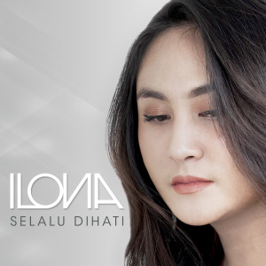 收聽Ilona的Selalu Dihati歌詞歌曲