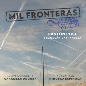 Listen to Mil Fronteras song with lyrics from Gastón Pose y Su Mecánica Francesa
