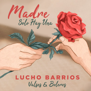 Album Madre Sólo Hay Una (Valses & Boleros) from Lucho Barrios