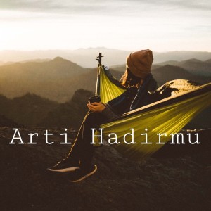 ดาวน์โหลดและฟังเพลง Arti Hadirmu พร้อมเนื้อเพลงจาก IGL Production