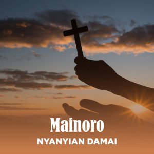 收听Mainoro的NYANYIAN DAMAI歌词歌曲