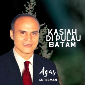 Agus Suherman的專輯Kasiah dipulau Batam