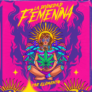 T3r Elemento的專輯La Divinidad Femenina (Explicit)