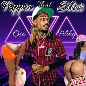 收聽OSO Filthy的Poppin That **** (Explicit)歌詞歌曲