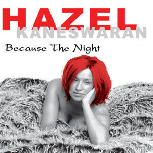收聽Hazel Kaneswaran的Because The Night歌詞歌曲