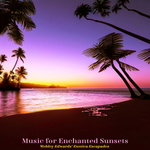 Webley Edwards的專輯Music for Enchanted Sunsets - Webley Edwards' Exotica Escapades