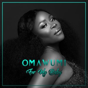 ดาวน์โหลดและฟังเพลง For My Baby พร้อมเนื้อเพลงจาก Omawumi