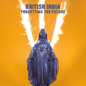 British India的專輯Forgetting The Future (Explicit)