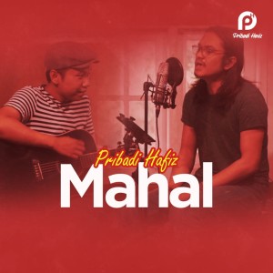 Listen to Mahal song with lyrics from Pribadi Hafiz