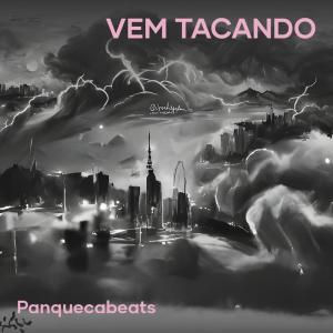 ดาวน์โหลดและฟังเพลง VEM TACANDO (Explicit) พร้อมเนื้อเพลงจาก Panquecabeats
