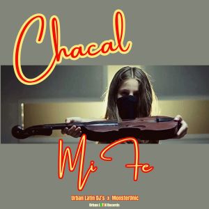 Chacal的專輯Mi Fe (DJ Unic Edit)