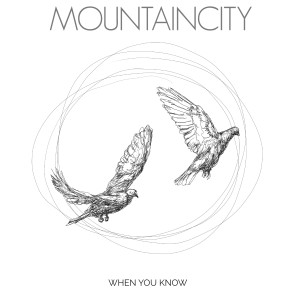 MountainCity的專輯When You Know