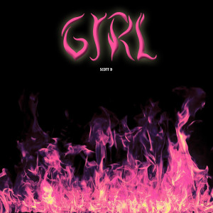 ดาวน์โหลดและฟังเพลง Girl (Explicit) พร้อมเนื้อเพลงจาก SCOTT D OF