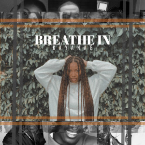 ดาวน์โหลดและฟังเพลง Breathe In (Explicit) พร้อมเนื้อเพลงจาก Kayanaé