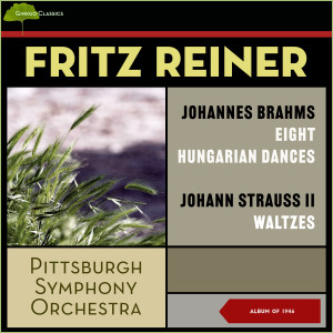 Johannes Brahms: Eight Hungarian Dances - Johann Strauss II: Waltzes (Album of 1946)